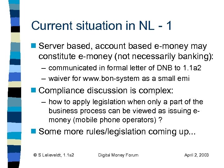 Current situation in NL - 1 g Server based, account based e-money may constitute