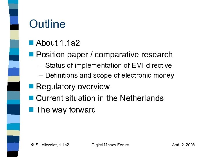 Outline About 1. 1 a 2 g Position paper / comparative research g –