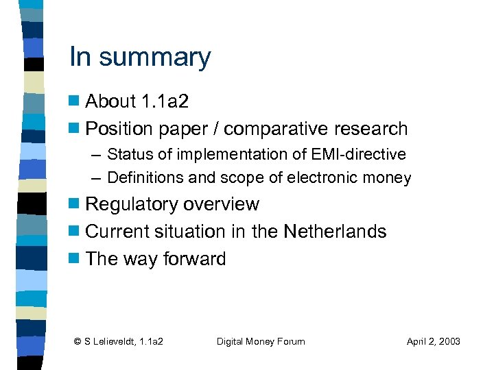 In summary About 1. 1 a 2 g Position paper / comparative research g