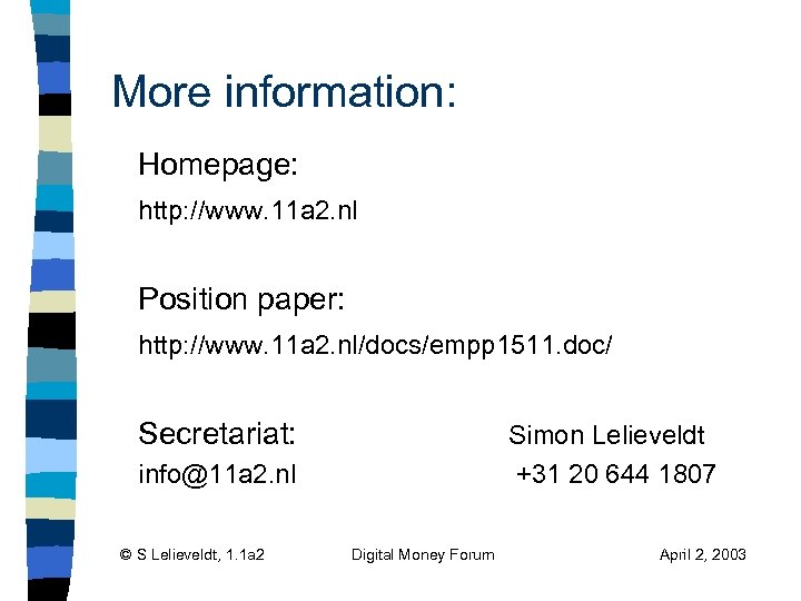 More information: Homepage: http: //www. 11 a 2. nl Position paper: http: //www. 11