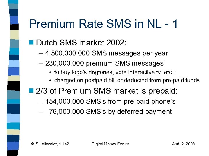 Premium Rate SMS in NL - 1 g Dutch SMS market 2002: – 4,