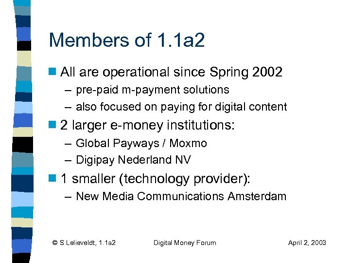 Members of 1. 1 a 2 g All are operational since Spring 2002 –