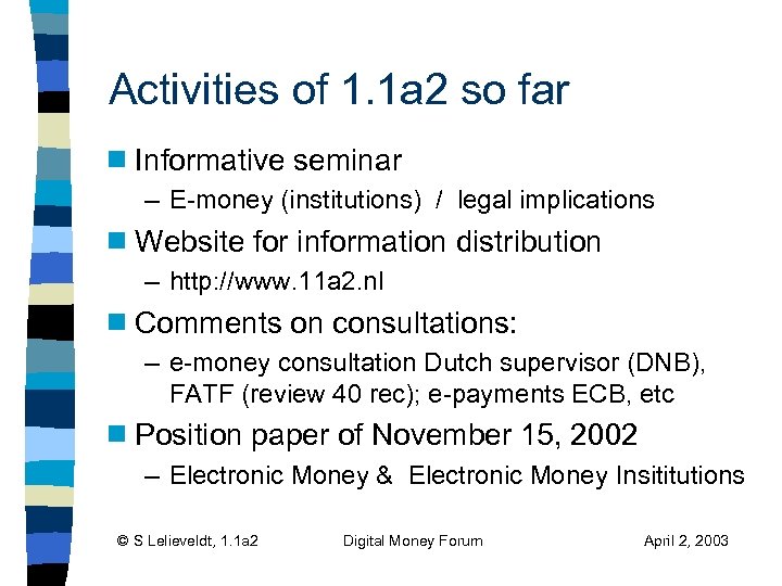 Activities of 1. 1 a 2 so far g Informative seminar – E-money (institutions)