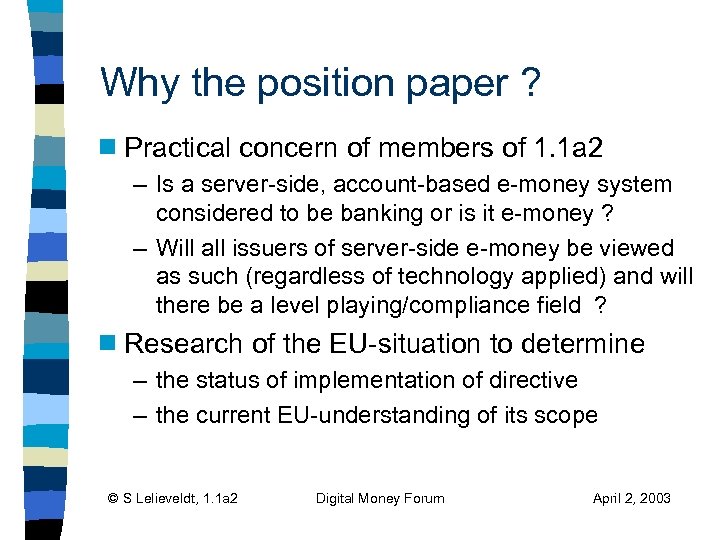 Why the position paper ? g Practical concern of members of 1. 1 a