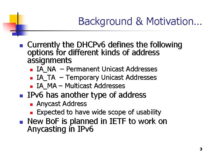 Background & Motivation… n Currently the DHCPv 6 defines the following options for different