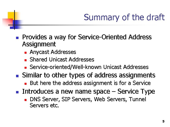 Summary of the draft n Provides a way for Service-Oriented Address Assignment n n