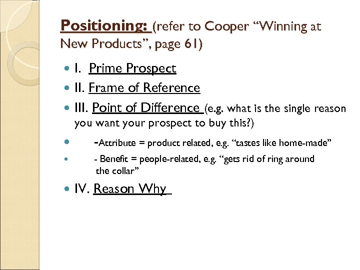 Positioning: (refer to Cooper “Winning at New Products”, page 61) I. Prime Prospect II.