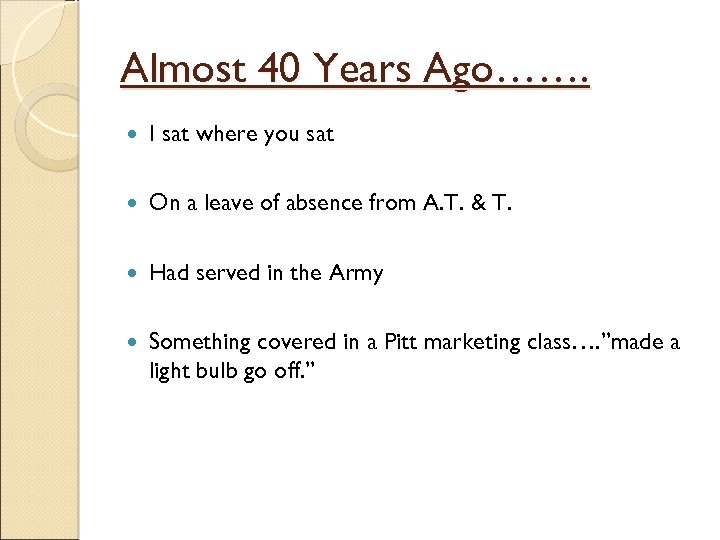 Almost 40 Years Ago……. I sat where you sat On a leave of absence