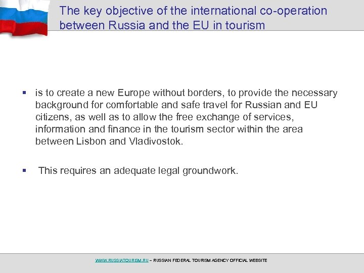 The key objective of the international co-operation between Russia and the EU in tourism
