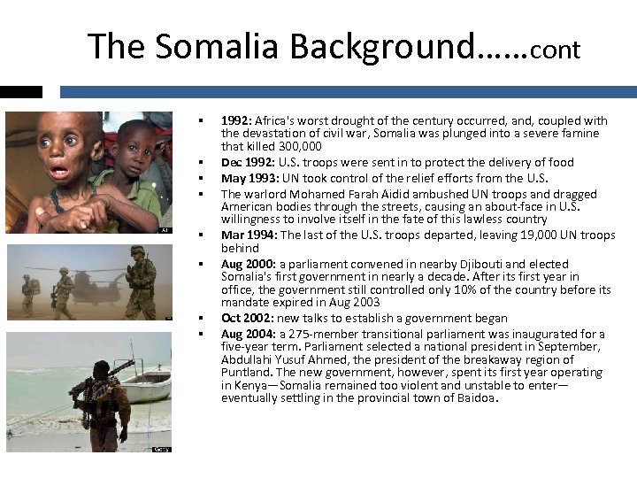 The Somalia Background……cont § § § § 1992: Africa's worst drought of the century