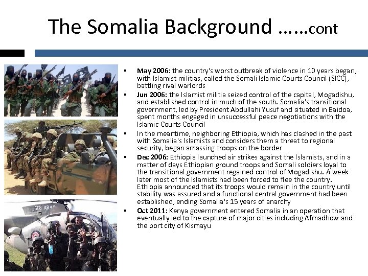 The Somalia Background ……cont § § § May 2006: the country's worst outbreak of