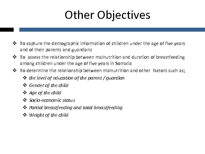 Other Objectives v To capture the demographic information of children under the age of