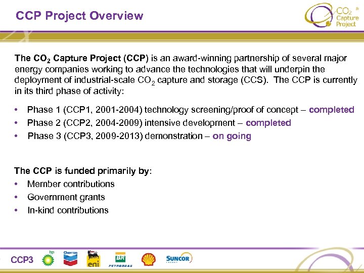 CCP Project Overview The CO 2 Capture Project (CCP) is an award-winning partnership of