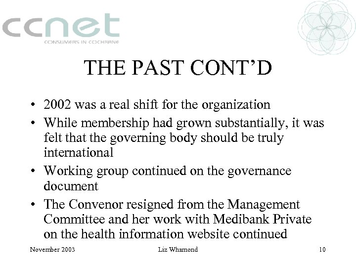 THE PAST CONT’D • 2002 was a real shift for the organization • While