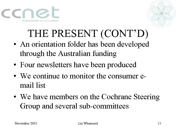 THE PRESENT (CONT’D) • An orientation folder has been developed through the Australian funding