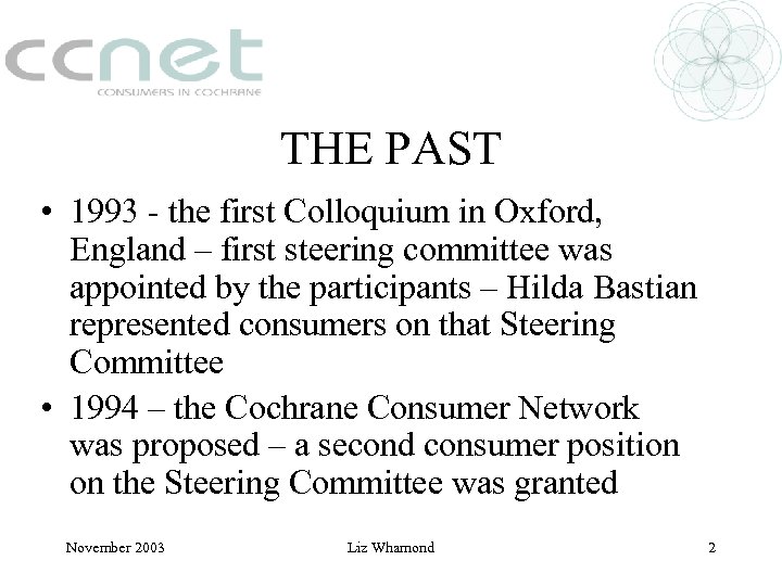 THE PAST • 1993 - the first Colloquium in Oxford, England – first steering