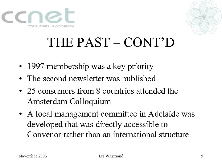 THE PAST – CONT’D • 1997 membership was a key priority • The second