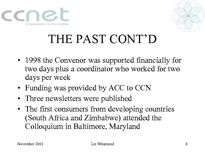 THE PAST CONT’D • 1998 the Convenor was supported financially for two days plus
