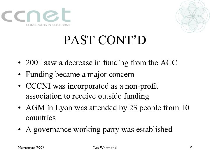 PAST CONT’D • 2001 saw a decrease in funding from the ACC • Funding