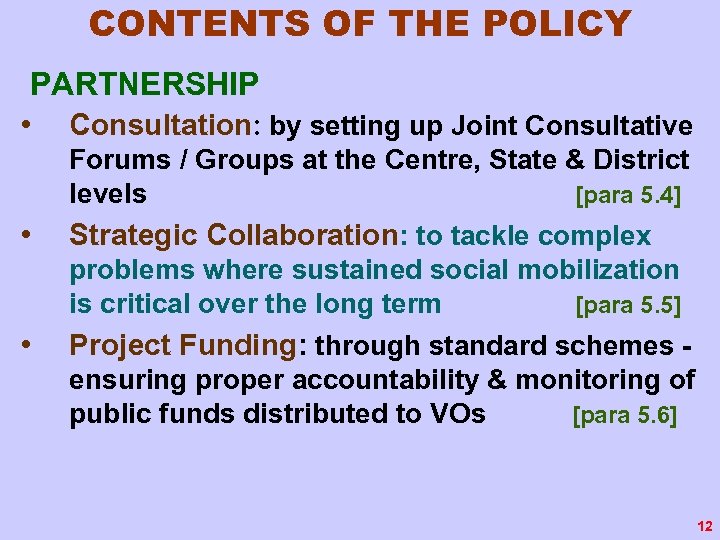 CONTENTS OF THE POLICY PARTNERSHIP • Consultation: by setting up Joint Consultative Forums /