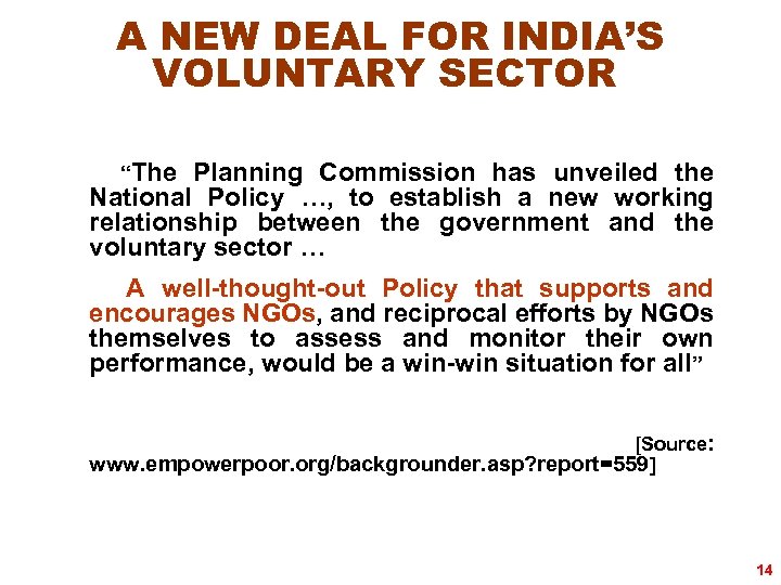 A NEW DEAL FOR INDIA’S VOLUNTARY SECTOR “The Planning Commission has unveiled the National