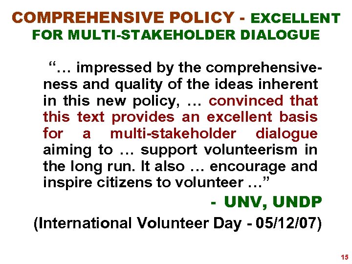 COMPREHENSIVE POLICY - EXCELLENT FOR MULTI-STAKEHOLDER DIALOGUE “… impressed by the comprehensiveness and quality