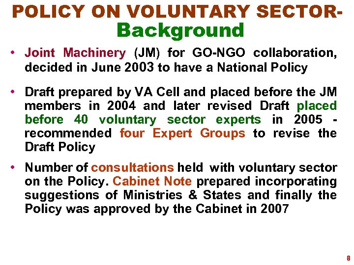 POLICY ON VOLUNTARY SECTOR- Background • Joint Machinery (JM) for GO-NGO collaboration, decided in