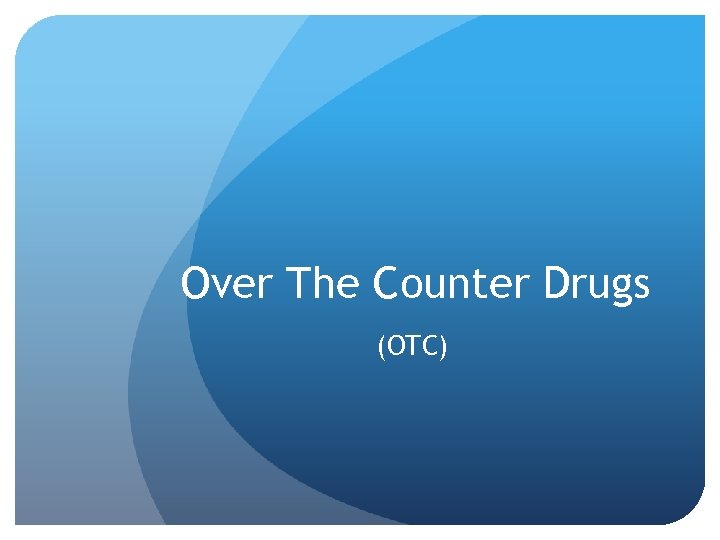 Over The Counter Drugs (OTC) 