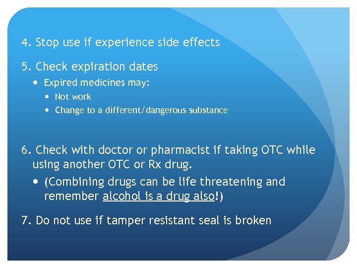 4. Stop use if experience side effects 5. Check expiration dates Expired medicines may: