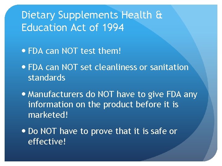 Dietary Supplements Health & Education Act of 1994 FDA can NOT test them! FDA