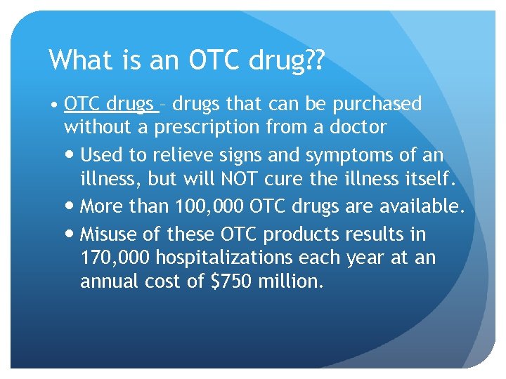 What is an OTC drug? ? • OTC drugs – drugs that can be