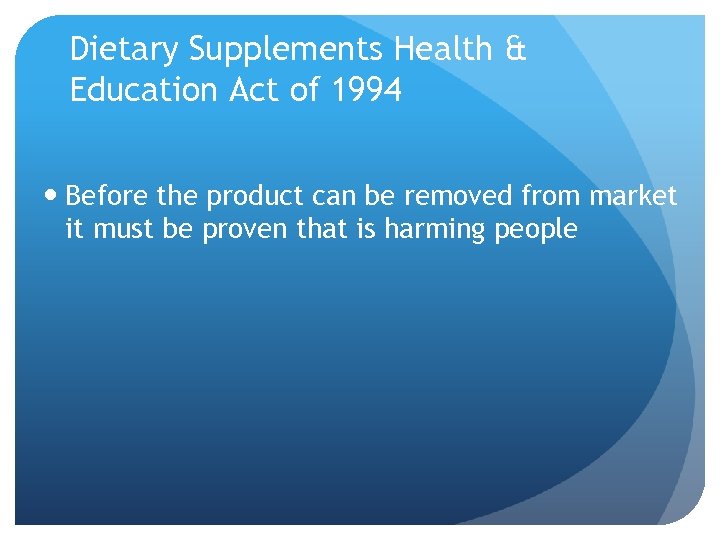 Dietary Supplements Health & Education Act of 1994 Before the product can be removed