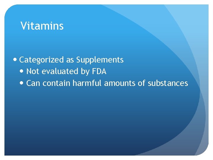 Vitamins Categorized as Supplements Not evaluated by FDA Can contain harmful amounts of substances