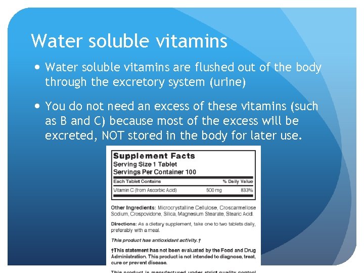 Water soluble vitamins are flushed out of the body through the excretory system (urine)