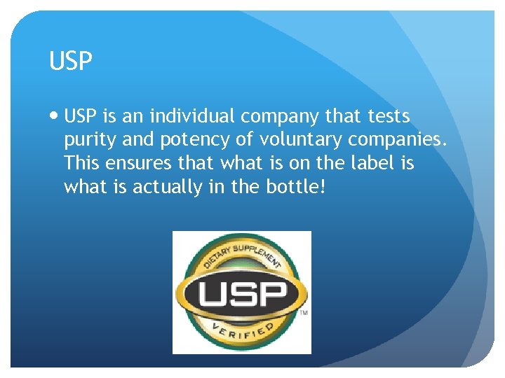 USP is an individual company that tests purity and potency of voluntary companies. This