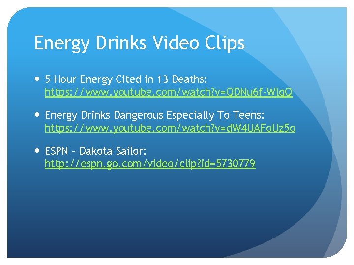 Energy Drinks Video Clips 5 Hour Energy Cited in 13 Deaths: https: //www. youtube.