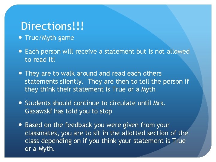 Directions!!! True/Myth game Each person will receive a statement but is not allowed to