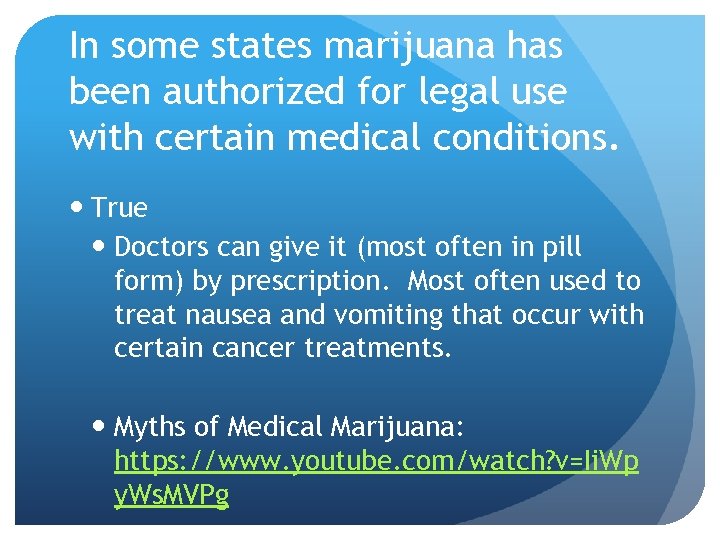 In some states marijuana has been authorized for legal use with certain medical conditions.