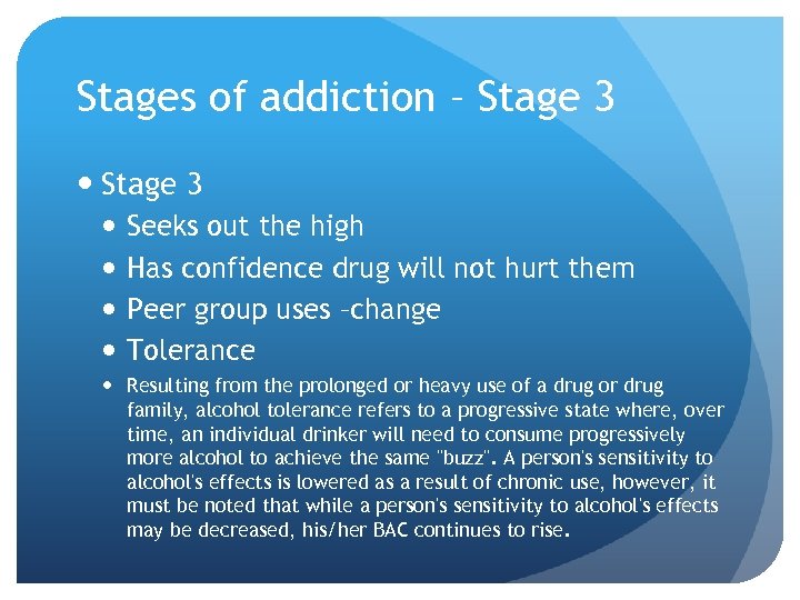 Stages of addiction – Stage 3 Seeks out the high Has confidence drug will