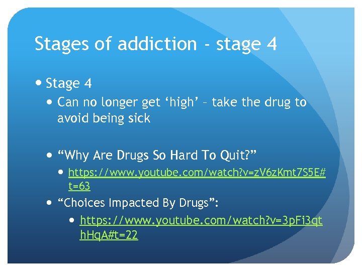 Stages of addiction - stage 4 Stage 4 Can no longer get ‘high’ –