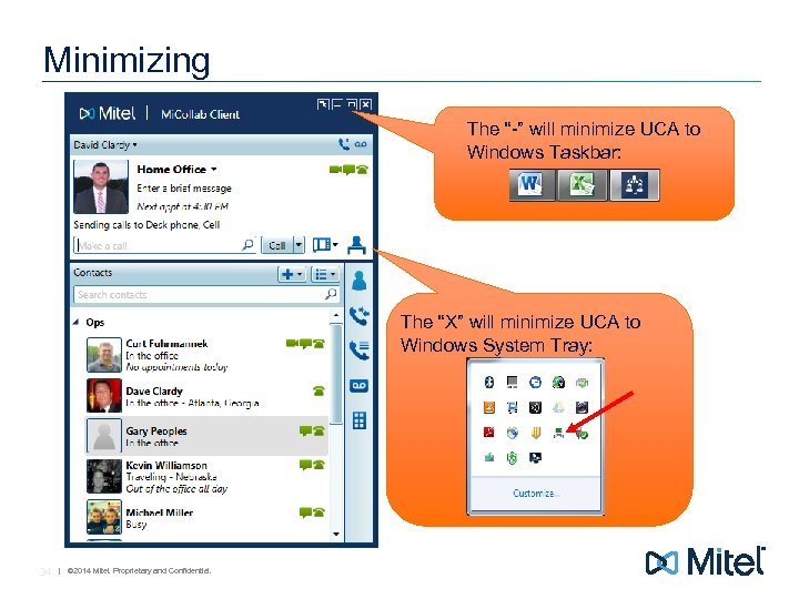 Minimizing The “-” will minimize UCA to Windows Taskbar: The “X” will minimize UCA
