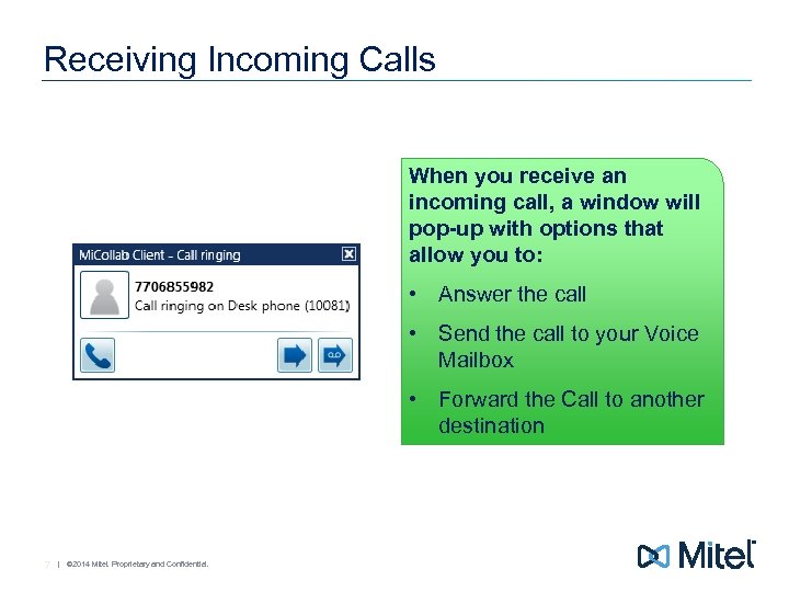 Receiving Incoming Calls When you receive an incoming call, a window will pop-up with