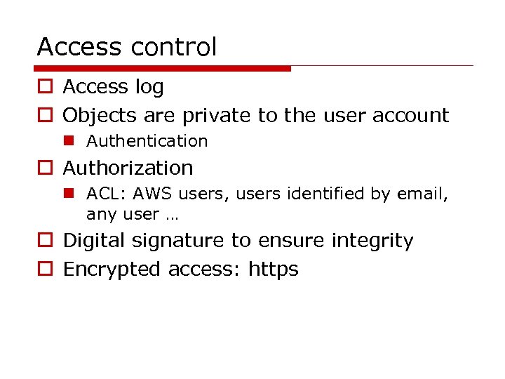 Access control o Access log o Objects are private to the user account n