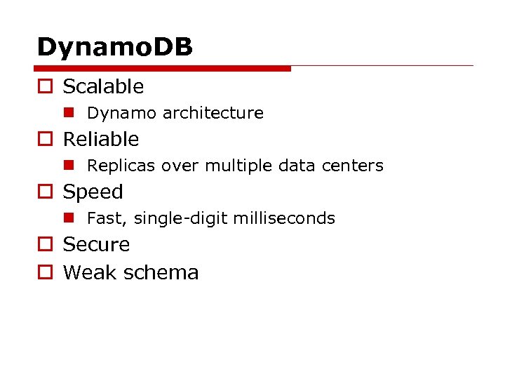 Dynamo. DB o Scalable n Dynamo architecture o Reliable n Replicas over multiple data