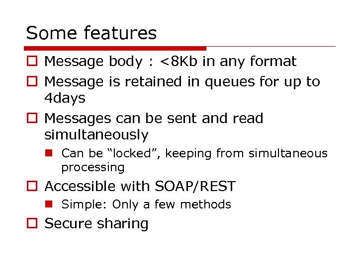 Some features o Message body : <8 Kb in any format o Message is