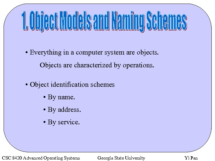  • Everything in a computer system are objects. Objects are characterized by operations.