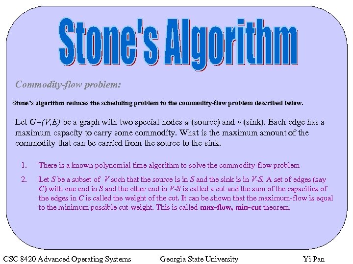 Commodity-flow problem: Stone’s algorithm reduces the scheduling problem to the commodity-flow problem described below.