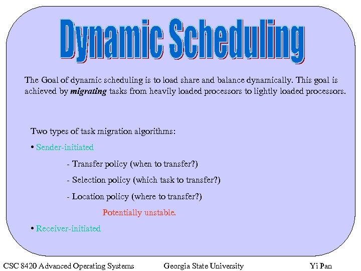 The Goal of dynamic scheduling is to load share and balance dynamically. This goal