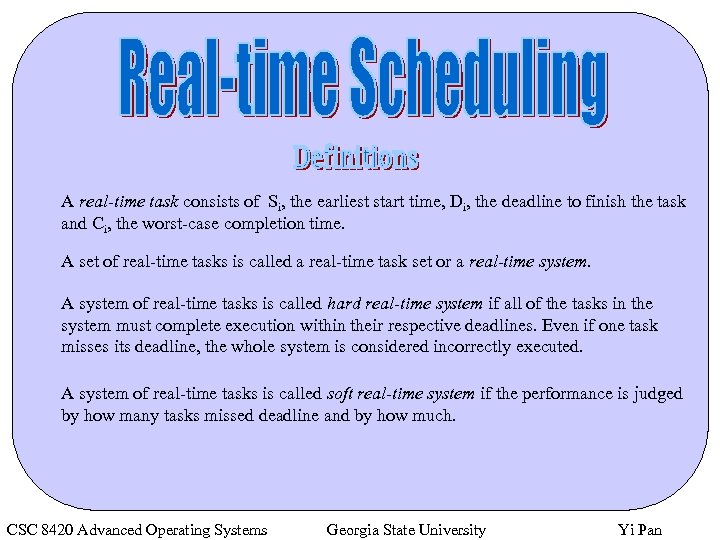 A real-time task consists of Si, the earliest start time, Di, the deadline to