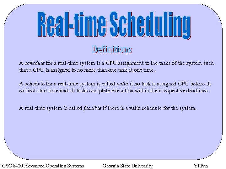 A schedule for a real-time system is a CPU assignment to the tasks of